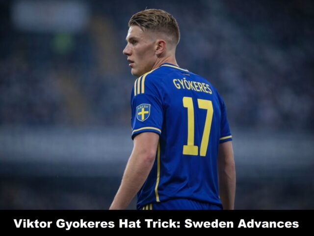 Viktor Gyokeres Hat Trick: Sweden Advances