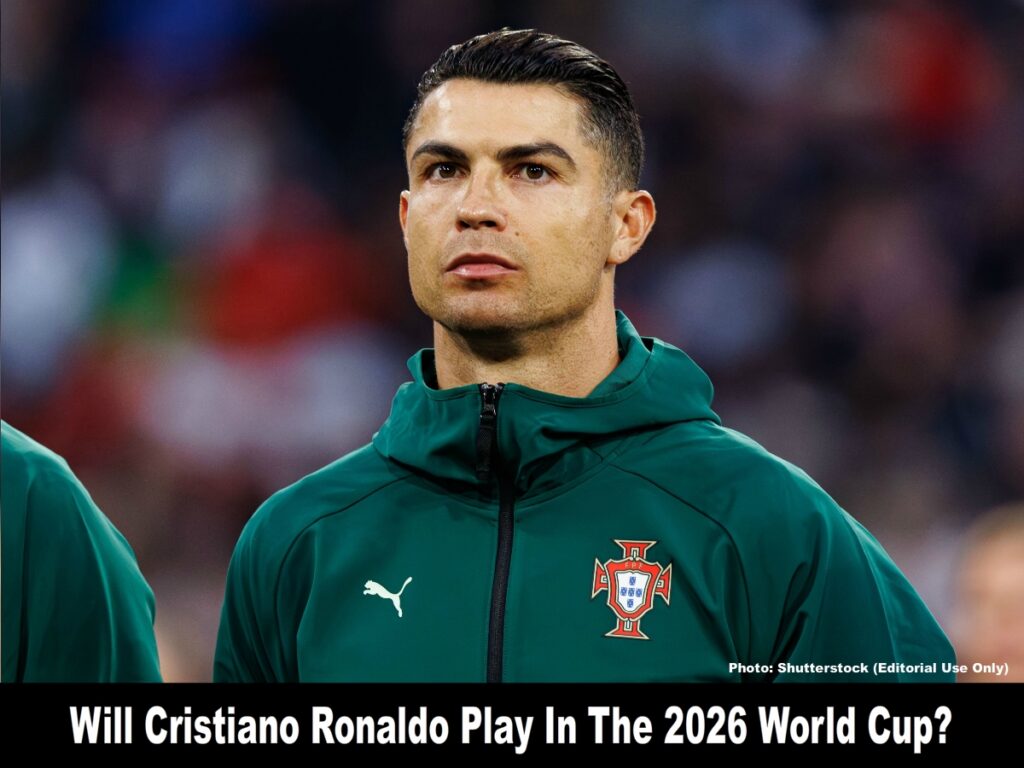 Will Cristiano Ronaldo Play in The 2026 World Cup